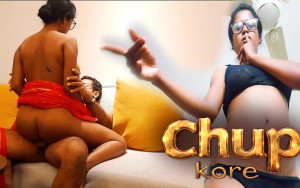 Chup Kore (2026) Hindi Uncut Short Films Download